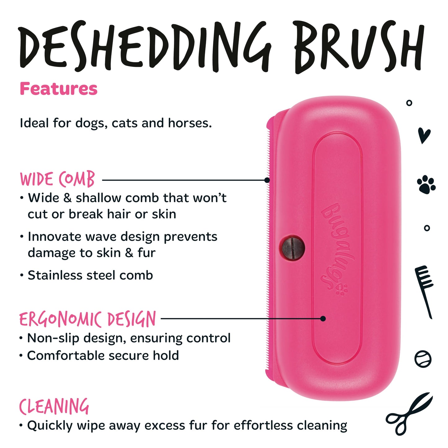 Bugalugs Deshedding Brush for Dogs, Cats, Horses - Pet Grooming Tool that is Gentle & Effective With Wide Shallow Comb, Smooth Groomer for Dog, Cat and Horse